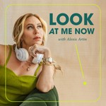 Look At Me Now with Alexis Artin Podcast Look At Me Now with Alexis Artin