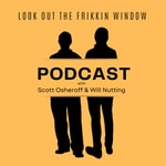 Logo of the podcast Look Out the Frikkin' Window Podcast Podcast Look Out the Frikkin' Window Podcast
