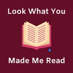 Logo of the podcast Look What You Made Me Read Podcast Look What You Made Me Read