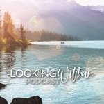 Logo of the podcast Looking Within - A Contemplative Podcast Podcast Looking Within - A Contemplative Podcast