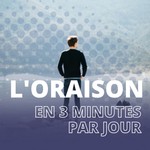 Logo of the podcast L'oraison en 3 minutes par jour Podcast L'oraison en 3 minutes par jour