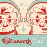 LorcanerdsCast Podcast LorcanerdsCast