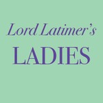 Logo of the podcast Lord Latimer's Ladies Podcast Lord Latimer's Ladies