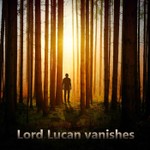 Logo of the podcast Lord Lucan Vanishes Podcast Lord Lucan Vanishes