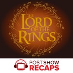 Lord of the Rings: A Post Show Recap Lord of the Rings: A Post Show Recap
