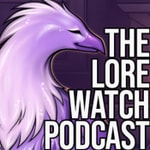 Lore Watch Podcast Podcast Lore Watch Podcast