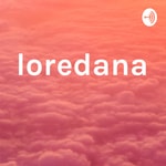 Logo of the podcast loredana Podcast loredana