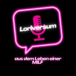 Logo of the podcast Loriversum - aus dem Leben einer MILF Podcast Loriversum - aus dem Leben einer MILF