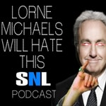 Podcast Lorne Michaels Will Hate This SNL Podcast