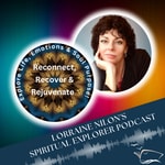 Lorraine Nilon's - Spiritual Explorer Podcast Lorraine Nilon's - Spiritual Explorer Podcast