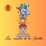 Logo of the podcast Los cuentos de la Imilla Podcast Los cuentos de la Imilla