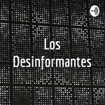 Logo of the podcast Los Desinformantes Podcast Los Desinformantes