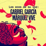 Logo of the podcast Los ecos de su voz: Gabriel García Márquez vive Podcast Los ecos de su voz: Gabriel García Márquez vive