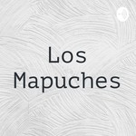 Logo of the podcast Los Mapuches Podcast Los Mapuches