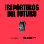 Logo of the podcast Los Reporteros del Futuro Podcast Los Reporteros del Futuro