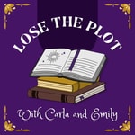 Logo of the podcast Lose the Plot with Carla and Emily Podcast Lose the Plot with Carla and Emily