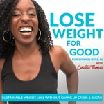 Lose Weight for Good for Women Over 40 | Weight Loss for Women Over 40 | Weight Loss Meals | Flexible Eating | Sustainable Weight Loss Podcast Lose Weight for Good for Women Over 40 | Weight Loss for Women Over 40 | Weight Loss Meals | Flexible Eating | Sustainable Weight Loss