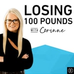 Logo of the podcast Losing 100 Pounds with Corinne, Weightloss for Women Missing podcast logo