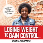 Losing Weight to Gain Control Podcast Losing Weight to Gain Control