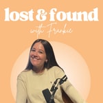 Logo of the podcast Lost and Found with Frankie Podcast Lost and Found with Frankie