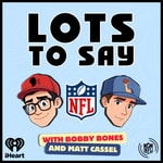 Logo of the podcast Lots to Say with Bobby Bones and Matt Cassel Podcast Lots to Say with Bobby Bones and Matt Cassel