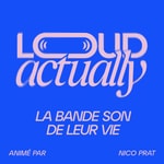 Logo of the podcast Loud Actually - La bande son de leur vie Podcast Loud Actually - La bande son de leur vie