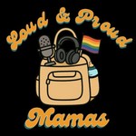Logo of the podcast Loud and Proud Mamas Podcast Loud and Proud Mamas