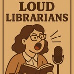 Logo of the podcast Loud Librarians Podcast Loud Librarians