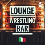 Logo of the podcast Lounge Wrestling Bar - Italia Podcast Lounge Wrestling Bar - Italia