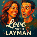 Logo of the podcast Love & the Layman Podcast Love & the Layman