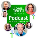 Logo of the podcast Love & Truth Network Podcast - Video Edition Podcast Love & Truth Network Podcast - Video Edition