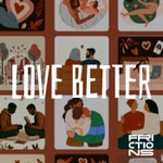 Love Better, un podcast Frictions Podcast Love Better, un podcast Frictions