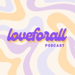 Logo of the podcast Love For All Podcast Podcast Love For All Podcast