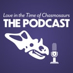 Logo of the podcast Love in the Time of Chasmosaurs Podcast Love in the Time of Chasmosaurs