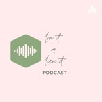 Logo of the podcast Love It Or Leave It Podcast Love It Or Leave It