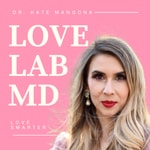 Love Lab MD with Dr. Kate Mangona Love Lab MD with Dr. Kate Mangona