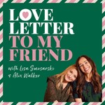 Logo of the podcast Love Letter To My Friend Podcast Love Letter To My Friend