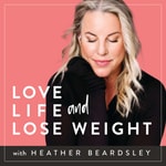 Logo of the podcast Love Life And Lose Weight Podcast Love Life And Lose Weight