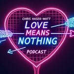 Love Means Nothing Tennis Podcast 