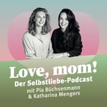Logo of the podcast Love, mom! Der Selbstliebe Podcast Podcast Love, mom! Der Selbstliebe Podcast