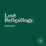 Logo of the podcast Love Reflexology Podcast Love Reflexology