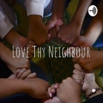 Logo of the podcast Love Thy Neighbour Podcast Love Thy Neighbour
