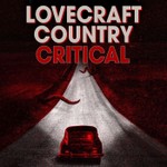 Logo of the podcast Lovecraft Country Critical: A podcast dedicated to HBO'S Lovecraft Country Podcast Lovecraft Country Critical: A podcast dedicated to HBO'S Lovecraft Country