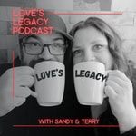 Love's Legacy Podcast Love's Legacy Podcast