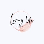 Podcast Loving Life Podcast