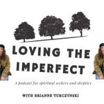 Loving the Imperfect Podcast Loving the Imperfect