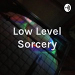 Logo of the podcast Low Level Sorcery Podcast Low Level Sorcery