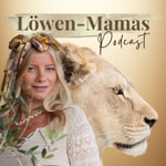 Logo of the podcast Löwen Mamas Podcast Podcast Löwen Mamas Podcast