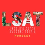 Logo of the podcast LSAT: Lincoln's Super Awesome Trivia Podcast Podcast LSAT: Lincoln's Super Awesome Trivia Podcast