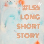 Logo of the podcast #LSS LONG SHORT STORY Podcast #LSS LONG SHORT STORY